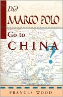 Did Marco Polo Go To China?