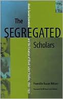 download The Segregated Scholars : Black Social Scientists and the Creation of Black Labor Studies, 1890-1950 book