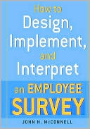 How to Design, Implement, and Interpret and Employee Survey