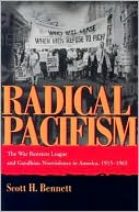 Radical Pacifism: The War Resisters League and Gandhian Nonviolence in America, 1915-1963