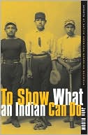 To Show What an Indian Can Do: Sports at Native American Boarding Schools