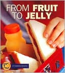 From Fruit to Jelly (Start to Finish Series)
