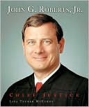 John G. Roberts, Jr: Chief Justice
