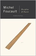 Discipline & Punish: The Birth of the Prison