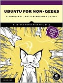 Ubuntu for Non-Geeks: A Pain-Free, Get-Things-Done Guide