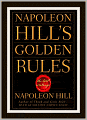 Napoleon Hill's GOLDEN RULES [The Lost Writings] ULTIMATE EDITION Including Photos Plus BONUS ENTIRE AUDIO of Hill's Classic Masterpiece 