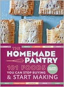 download The Homemade Pantry : 101 Foods You Can Stop Buying and Start Making book