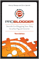 ProBlogger: Secrets for Blogging Your Way to a Six-Figure Income