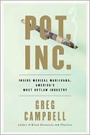 Pot, Inc.: Inside Medical Marijuana, America's Most Outlaw Industry