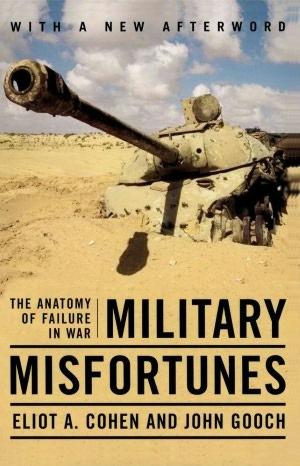 Military Misfortunes: The Anatomy of Failure in War