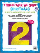 Two-Gether We Sing Spirituals: 10 Spirited Arrangements for 2-Part Voices (Kit), Book & CD (Book is 100% Reproducible)