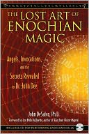 The Lost Art of Enochian Magic: Angels, Invocations, and the Secrets Revealed to Dr. John Dee [With CD (Audio)]