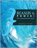 Reason 6 Power!: The Comprehensive Guide