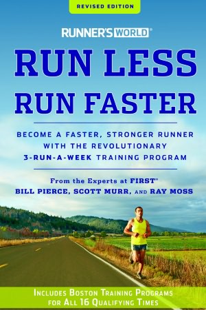 Runner's World Run Less, Run Faster, Revised Edition: Become a Faster, Stronger Runner with the Revolutionary 3-Run-a-Week Training Program