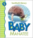 Baby Manatee (Sea World Library Series)