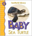 Baby Sea Turtle (Sea World Library Series)