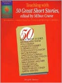 Teaching with 50 Great Short Stories, edited by Milton Crane