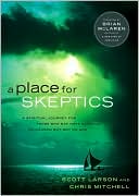 A Place for Skeptics: A Spiritual Journey for Those Who May Have Given Up on Church But Not on God