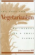 Case for Vegetarianism: Philosophy for a Small Planet