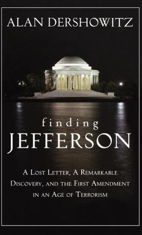Finding Jefferson: A Lost Letter, a Remarkable Discovery, and the First Amendment in an Age of Terrorism