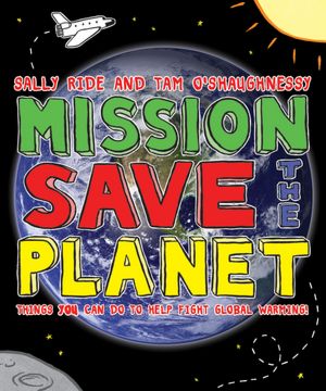 Mission: Save the Planet: 10 Steps Any Kid Can Take to Help Save the Planet