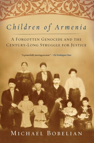 Children of Armenia: A Forgotten Genocide and the Century-long Struggle for Justice