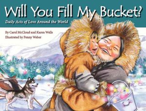 Will You Fill My Bucket?: Daily Acts of Love Around the World