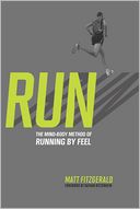 RUN: The Mind-Body Method of Running by Feel