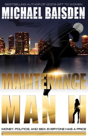 Maintenance Man II: Money, Politics & Sex: Everyone Has A Price
