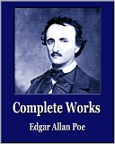 Complete Works of Edgar Allan Poe (Illustrated) (89 Poems, 66 Short Stories, 1 Play, 2 Novels, 19 Essays) (Unique Classics)
