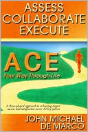 Assess, Collaborate, Execute: ACE Your Way Through Life