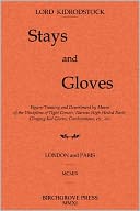 Stays and Gloves: Figure-Training and Deportment by Means of the Discipline of Tight Corsets, Narrow High-Heeled Boots, Clinging Kid Gloves, Combinations, etc. , Etc