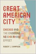Great American City: Chicago and the Enduring Neighborhood Effect