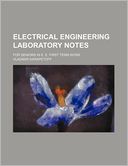 Electrical Engineering Laboratory Notes; For Seniors in E. E. First Term Work