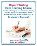 Report Writing Skills Training Course. How To Write A Report And Executive Summary, And Plan, Design And Present Your Report. An Easy Format For Writing Business Reports. Lots Of Exercises And Free Downloadable Workbook.