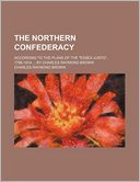 The Northern Confederacy; According to the Plans of the 