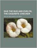 Gus the Bus and Evelyn, the Exquisite Checker
