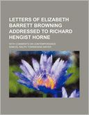 Letters of Elizabeth Barrett Browning Addressed to Richard Hengist Horne (Volume 2); With Comments on Contemporaries