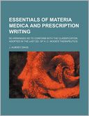 Essentials of Materia Medica and Prescription Writing; So Arranged as to Conform with the Classification Adopted in the Last Ed. of H. C. Wood's Thera