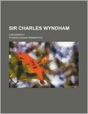 Sir Charles Wyndham; A Biography