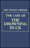 The Case of the Drowning Duck: A Perry Mason Mystery