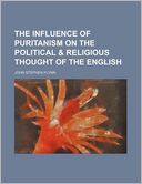 The Influence of Puritanism on the Political & Religious Thought of the English