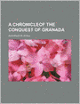 A Chronicle of the Conquest of Granada