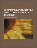 Scripture Lands, Being a Visit to the Scenes of the Bible