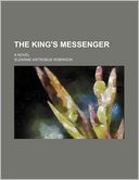 The King's Messenger; A Novel