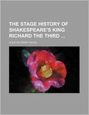 The Stage History of Shakespeare's King Richard the Third