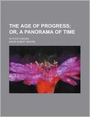 The Age of Progress; Or, a Panorama of Time. in Four Visions