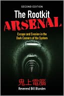 The Rootkit Arsenal: Escape And Evasion In The Dark Corners Of The System