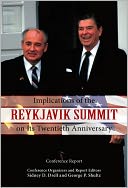 Implications of the Reykjavik Summit on Its Twentieth Anniversary: Conference Report