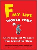 F My Life World Tour: Life's Crappiest Moments from Around the Globe